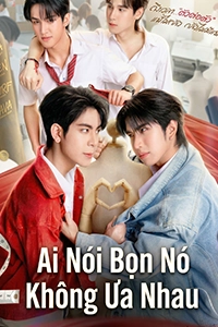 Ai Nói Bọn Nó Không Ưa Nhau